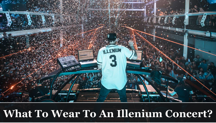 What To Wear To An Illenium Concert
