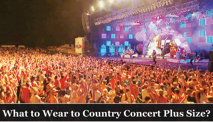 What to Wear to Country Concert Plus Size?