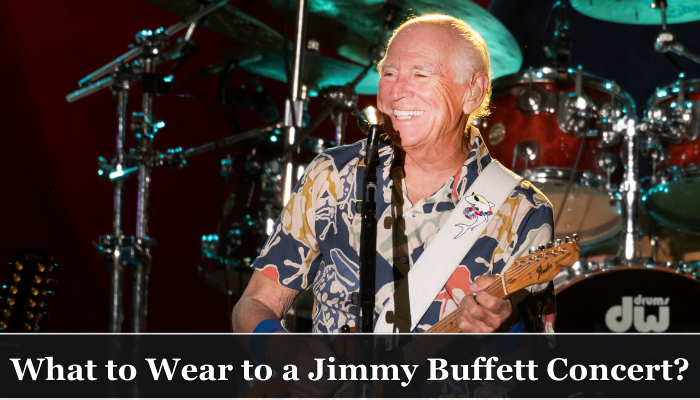 What to Wear to a Jimmy Buffett Concert