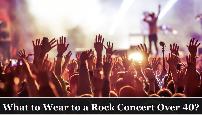 What to Wear to a Rock Concert Over 40?