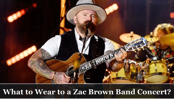 What to Wear to a Zac Brown Band Concert? Outfit Ideas!