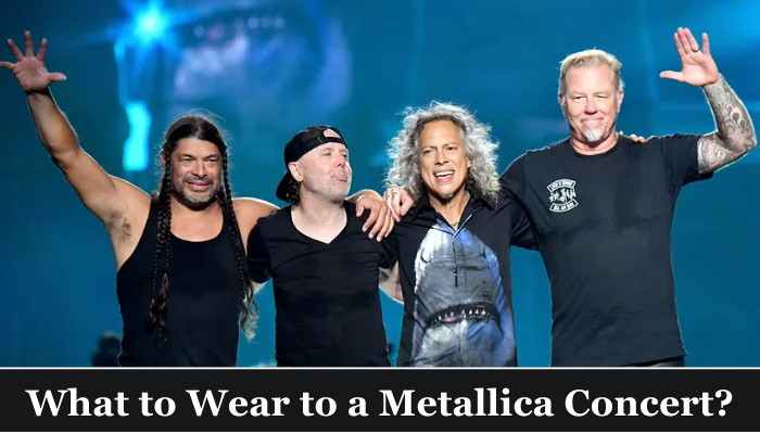 What to Wear to a Metallica Concert? 10 Stylish Outfit Ideas