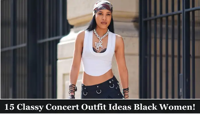 15 Stylish & Classy Concert Outfit Ideas Black Women