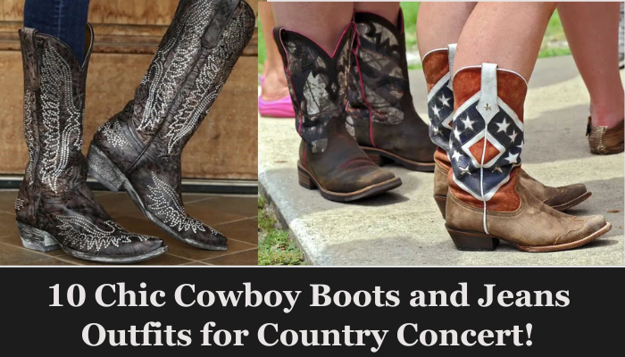 10+ Chic Cowboy Boots and Jeans Outfits for Country Concert