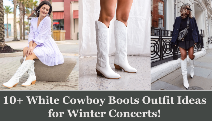 10+ White Cowboy Boot Outfits for Winter Concerts