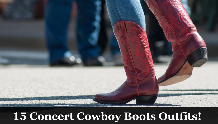 15 Concert Cowboy Boots Outfits