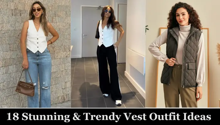 18 Stunning & Trendy Vest Outfit Ideas