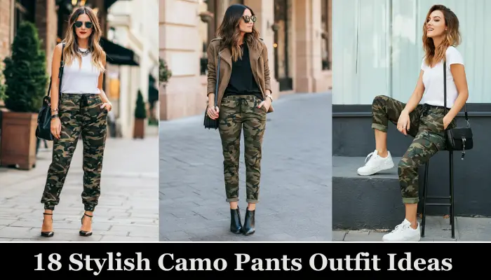 18 Stylish & Trendy Camo Pants Outfit Ideas