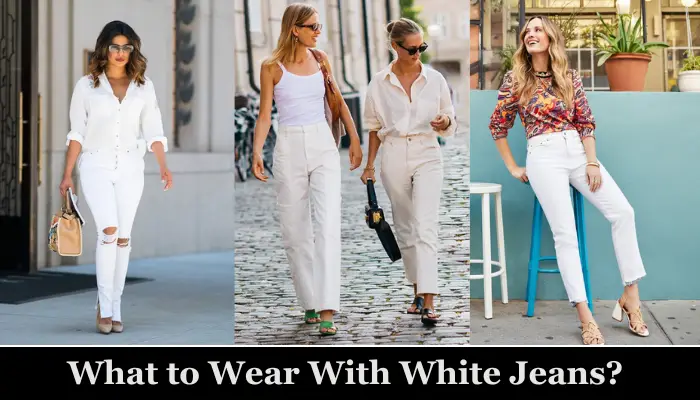 What to Wear With White Jeans
